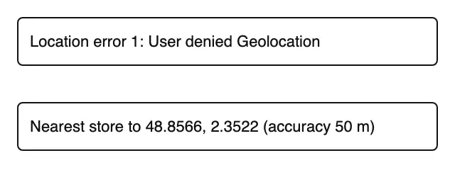 Two captures of a test page. The top one shows the message Location error 1: User denied Geolocation. The bottom one shows Nearest store to 48.8566, 2.3522 (accuracy 50 m).