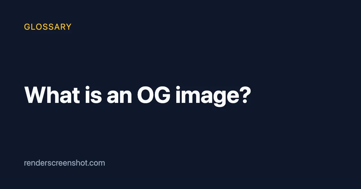 A dark blue 1200 by 630 card with a small yellow GLOSSARY label at the top left, the large white headline What is an OG image? in the middle, and renderscreenshot.com in grey at the bottom left.